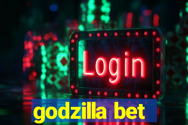 godzilla bet
